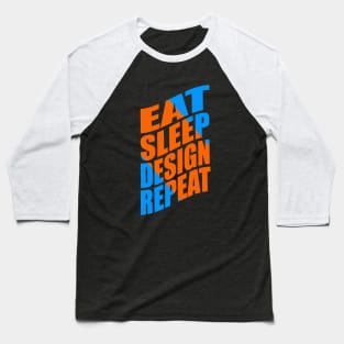 Eat sleep design repeat Baseball T-Shirt